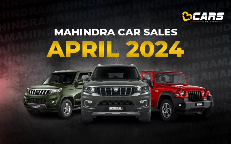 April 2024 Mahindra Car Sales Analysis - YoY, MoM Change, 6-Month Trend