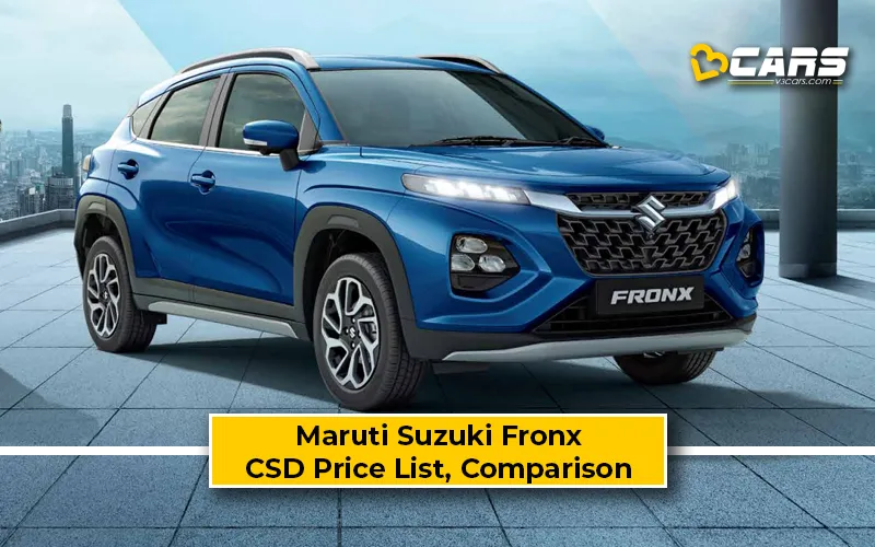 Maruti Suzuki Fronx CSD Price Vs Ex-Showroom Price Comparison