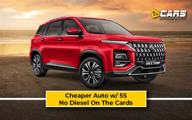 Exclusive: MG Hector 2026 5S Gets An Auto Variant; Diesel No More