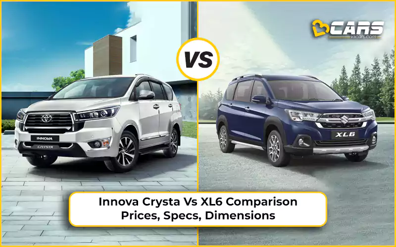 Toyota Innova Crysta v Maruti XL6 Comparison | Prices, Specs, Dimensions