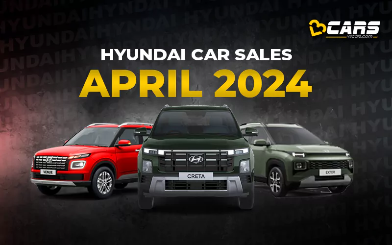 April 2024 Hyundai Car Sales Analysis - YoY, MoM Change, 6-Month Trend