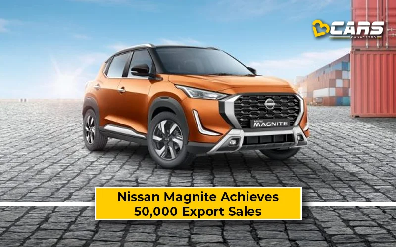 Nissan Magnite Achieves 50,000 Export Sales Milestone; 1.0L Normal Petrol Now E20 Fuel Compliant