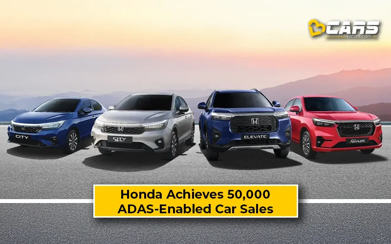 Honda Achieves 50,000 ADAS-Enabled Car Sales In India – Amaze, City, Elevate