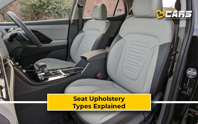 Seat Upholstery In Cars – Types, Pros & Cons