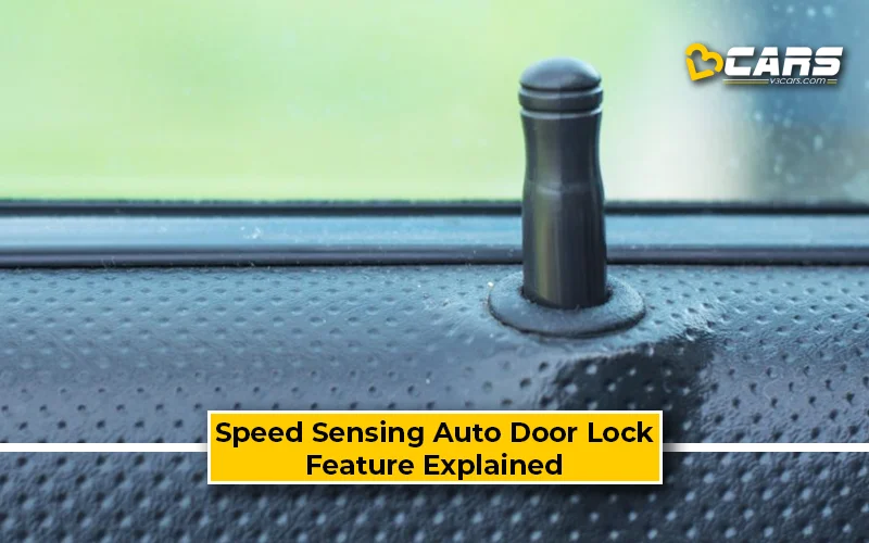 What Is Speed Sensing Auto Door Lock - Feature, Working Explained