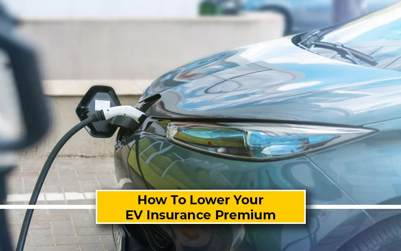How To Save On EV Or Electric Car Insurance Premium