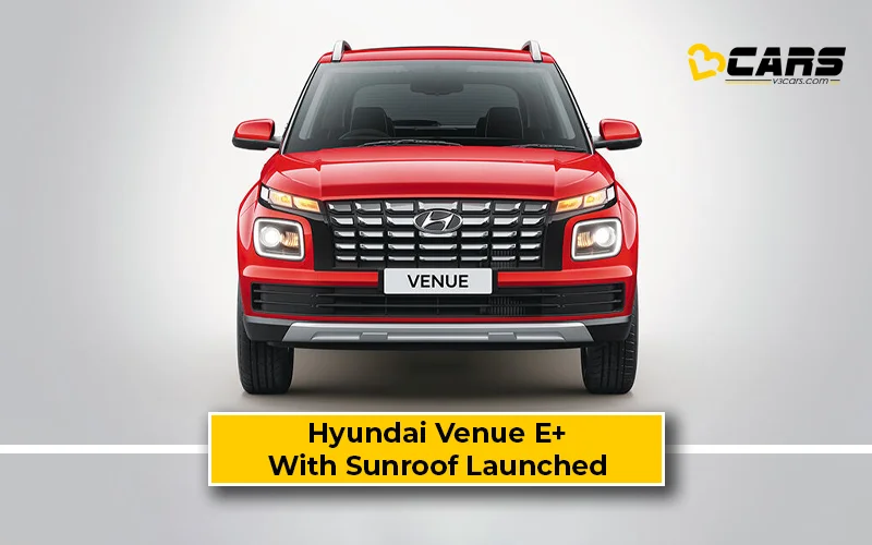 2024 Hyundai Venue E Plus Variant With Sunroof Launched