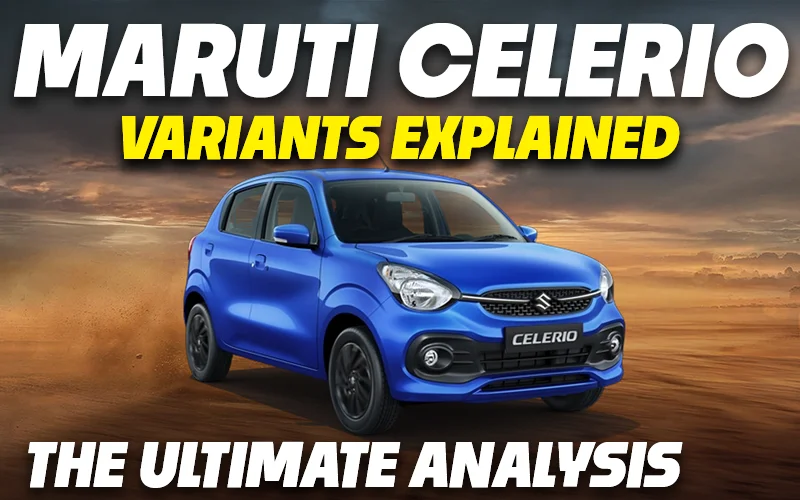 Maruti Celerio Variants Explained | LXI, VXI, ZXI, ZXI+ | The Ultimate Analysis