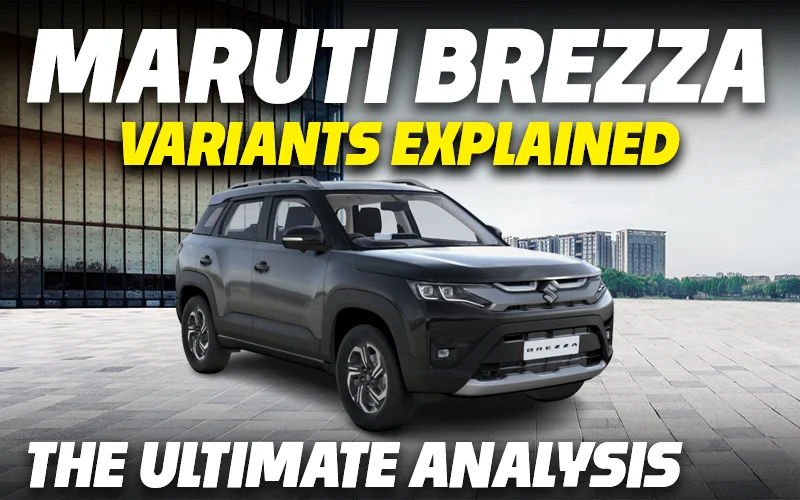 Maruti Brezza Variants Explained | LXI, VXI, ZXI, ZXI+ | The Ultimate Analysis